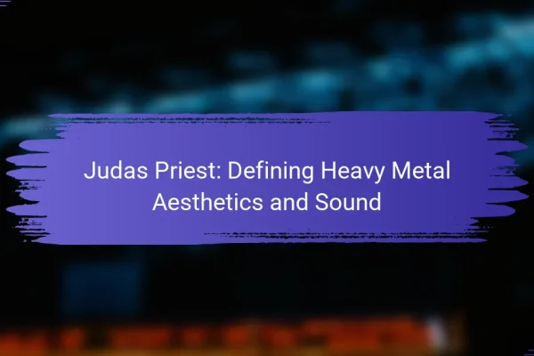 Judas Priest: Defining Heavy Metal Aesthetics and Sound