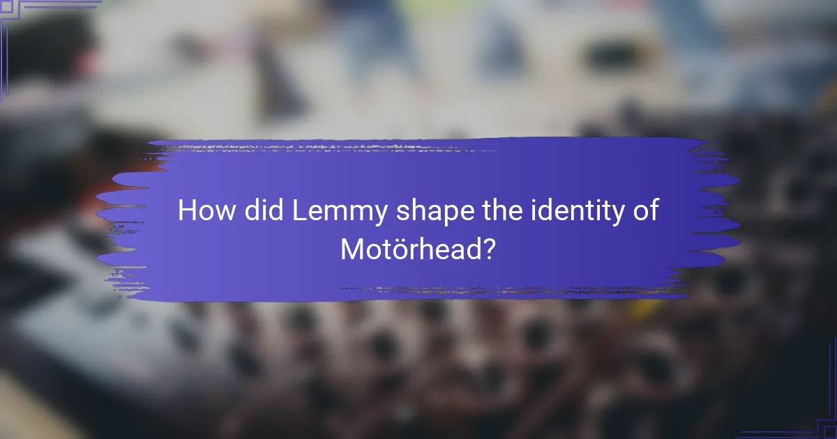 How did Lemmy shape the identity of Motörhead?