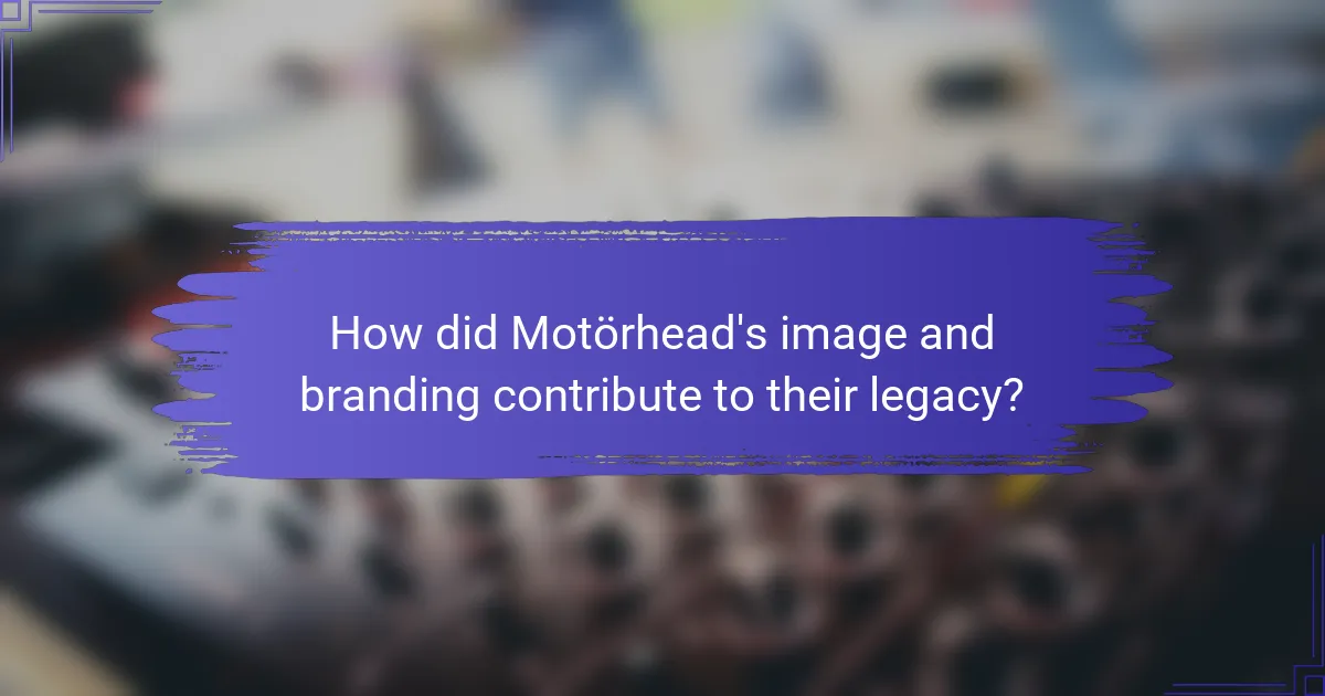 How did Motörhead's image and branding contribute to their legacy?