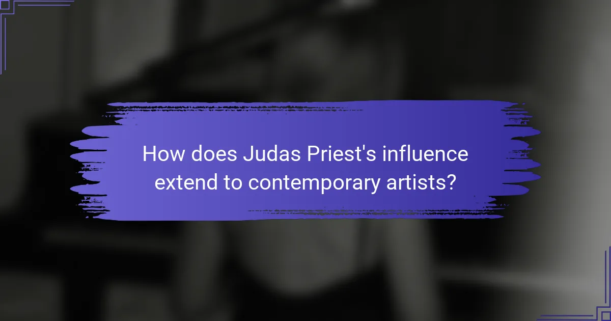 How does Judas Priest's influence extend to contemporary artists?