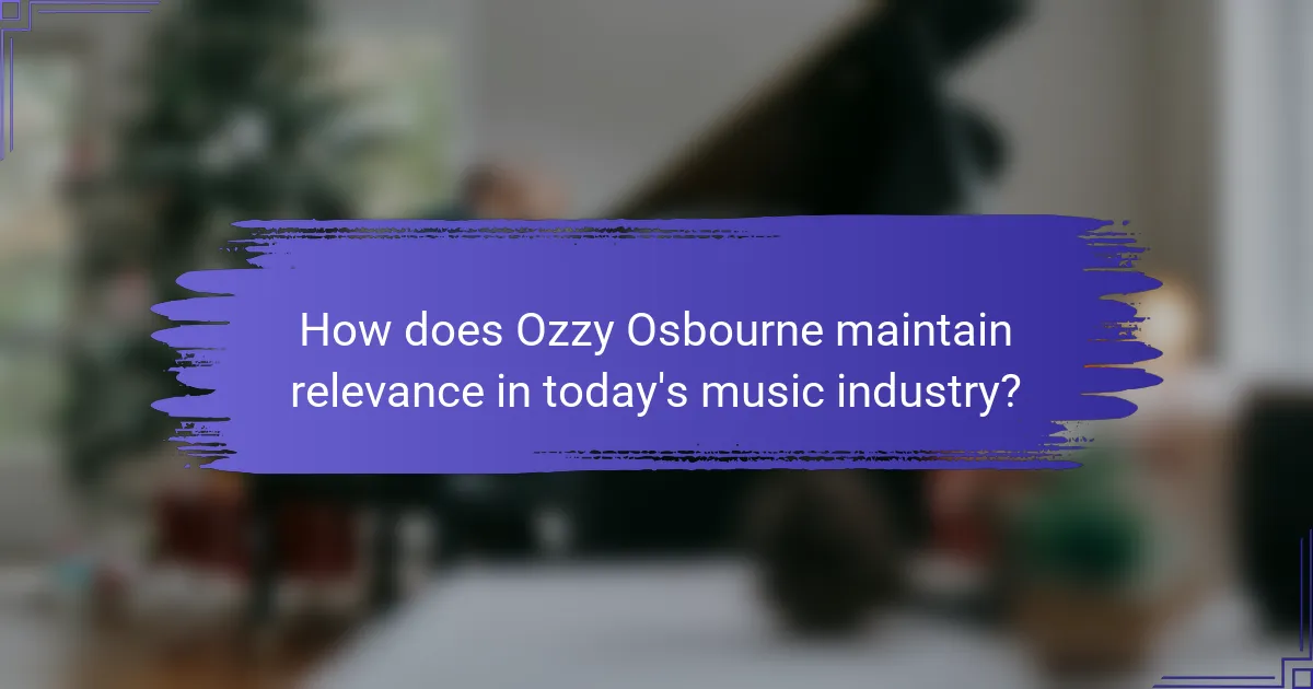 How does Ozzy Osbourne maintain relevance in today's music industry?