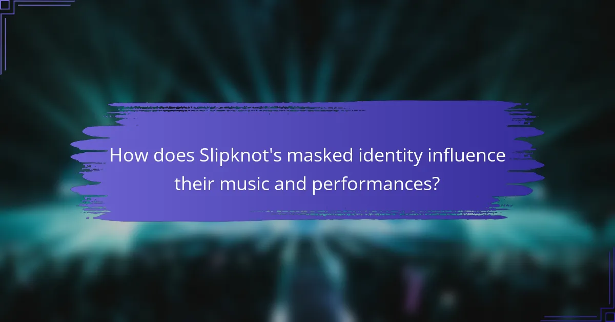 How does Slipknot's masked identity influence their music and performances?