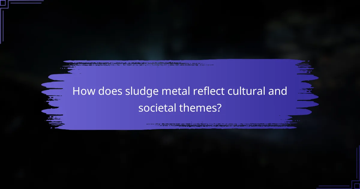 How does sludge metal reflect cultural and societal themes?