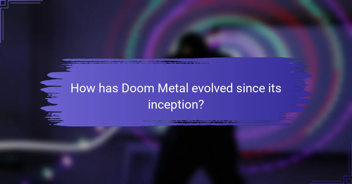 How has Doom Metal evolved since its inception?