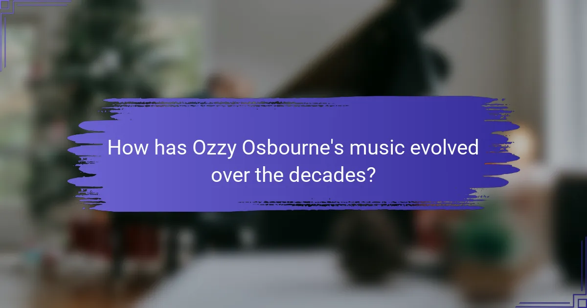 How has Ozzy Osbourne's music evolved over the decades?