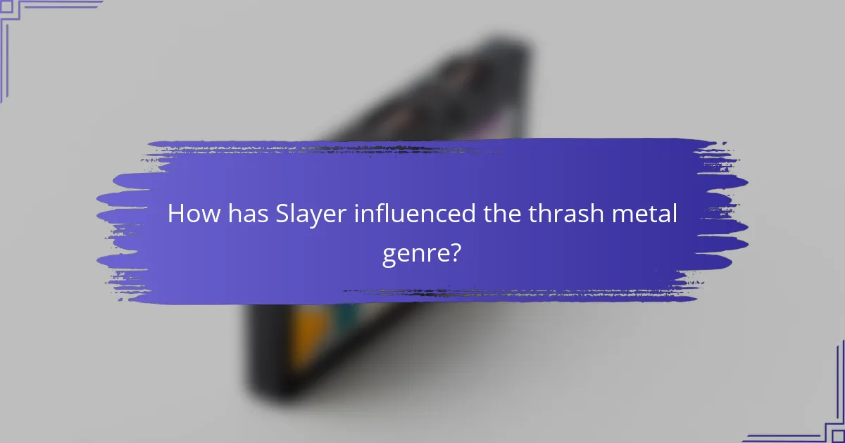 How has Slayer influenced the thrash metal genre?