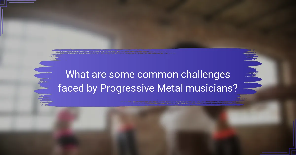 What are some common challenges faced by Progressive Metal musicians?