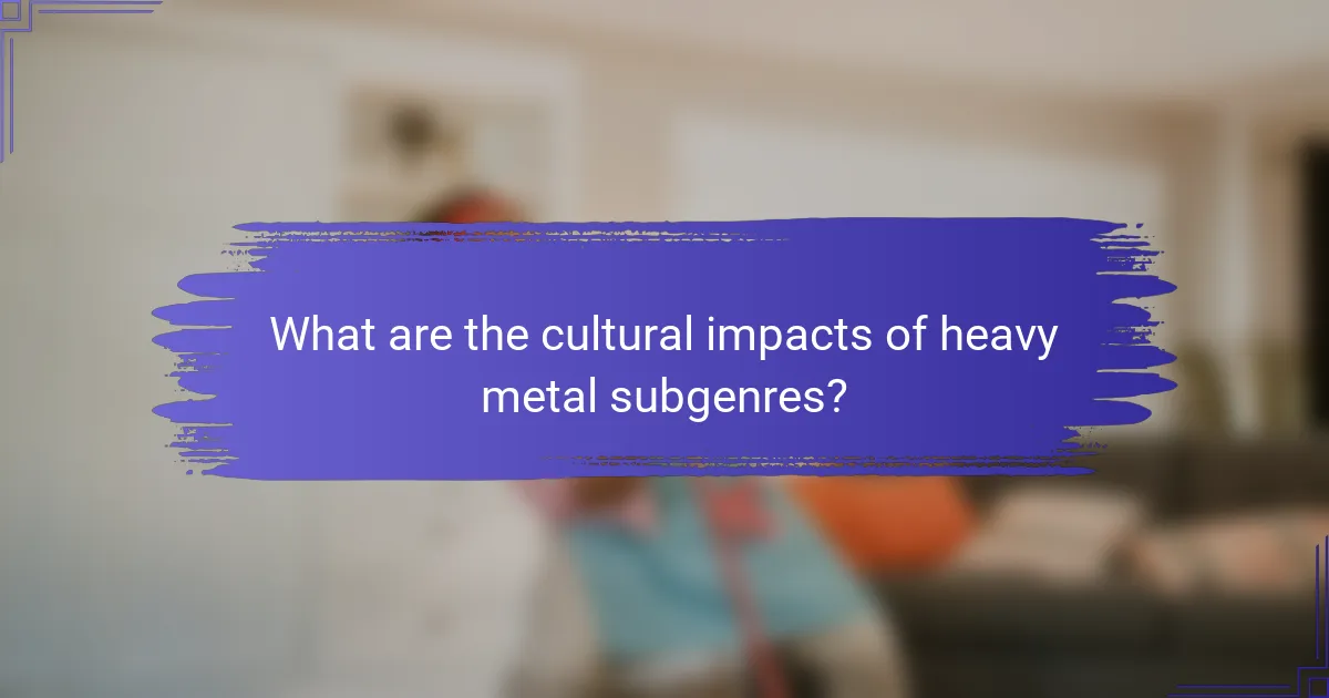 What are the cultural impacts of heavy metal subgenres?