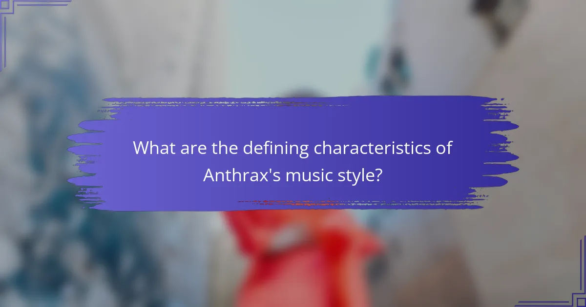 What are the defining characteristics of Anthrax's music style?