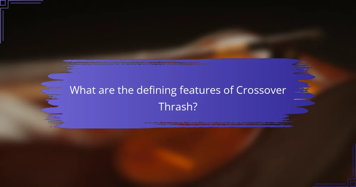 What are the defining features of Crossover Thrash?