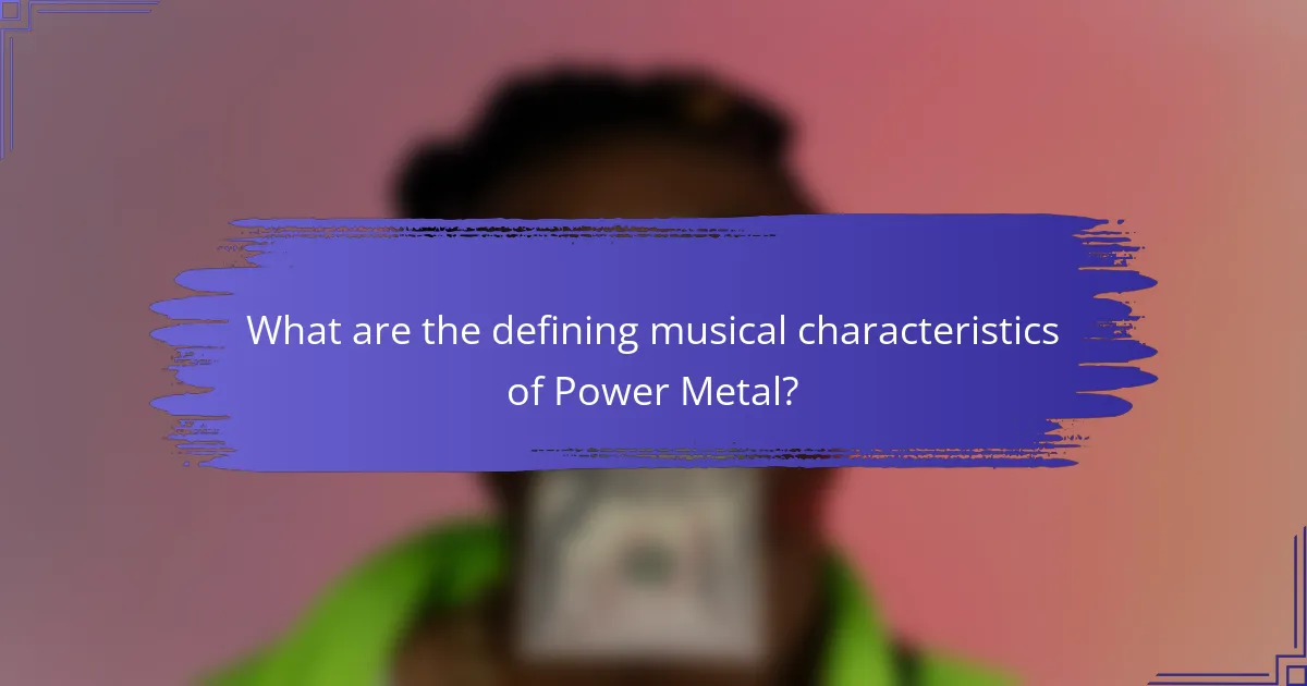What are the defining musical characteristics of Power Metal?