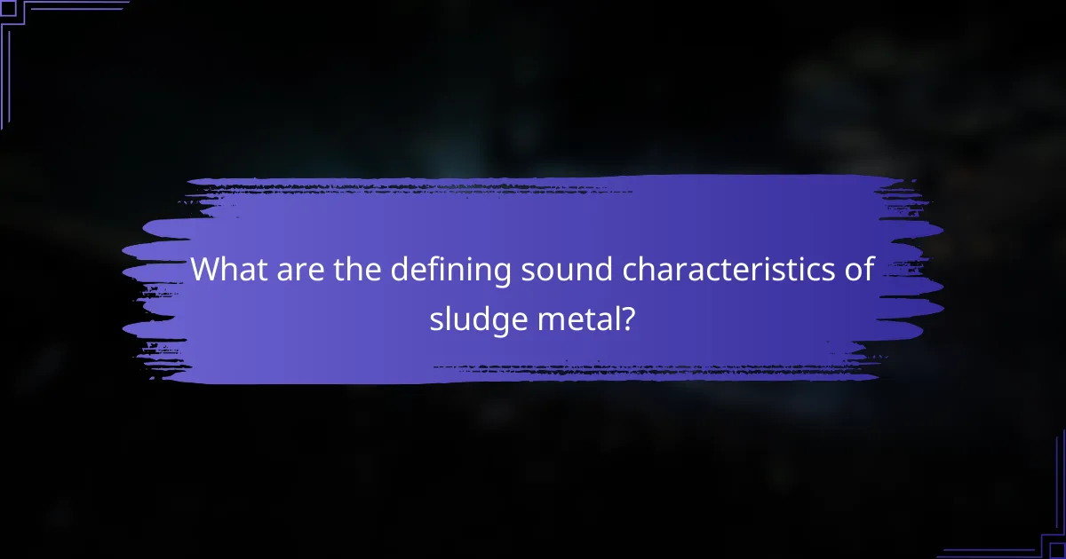 What are the defining sound characteristics of sludge metal?