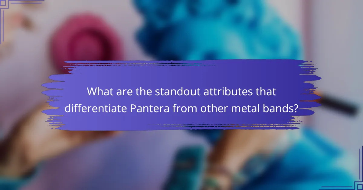 What are the standout attributes that differentiate Pantera from other metal bands?