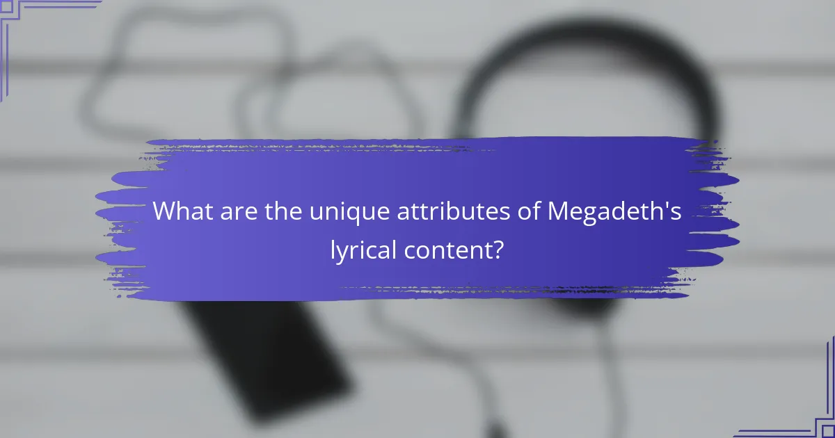 What are the unique attributes of Megadeth's lyrical content?