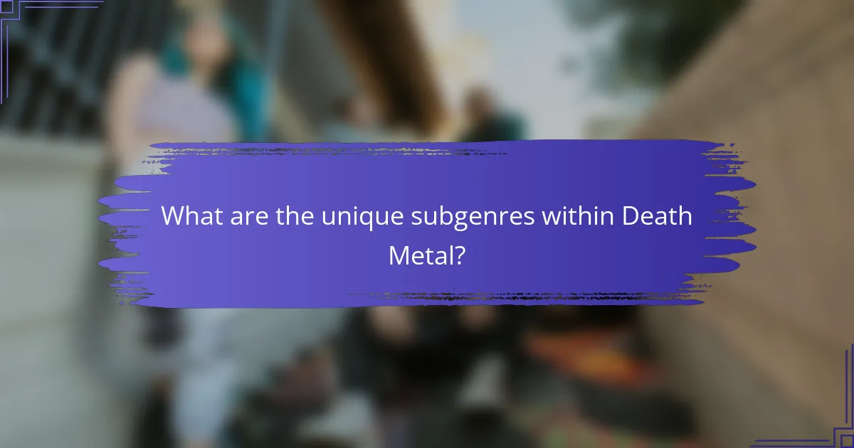 What are the unique subgenres within Death Metal?