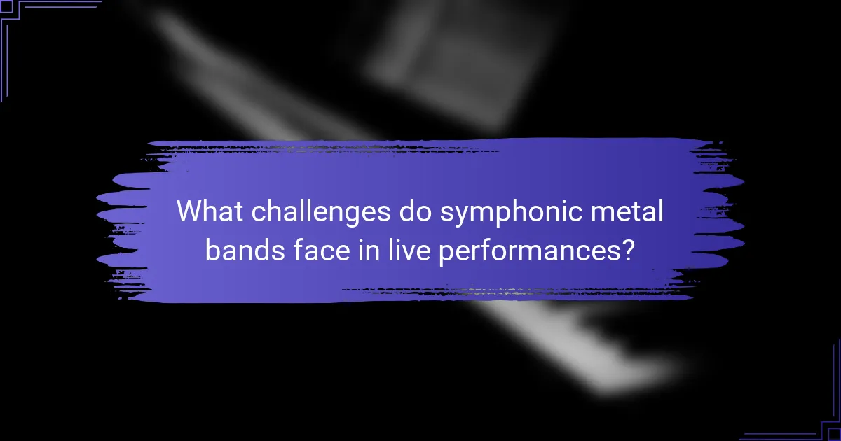 What challenges do symphonic metal bands face in live performances?