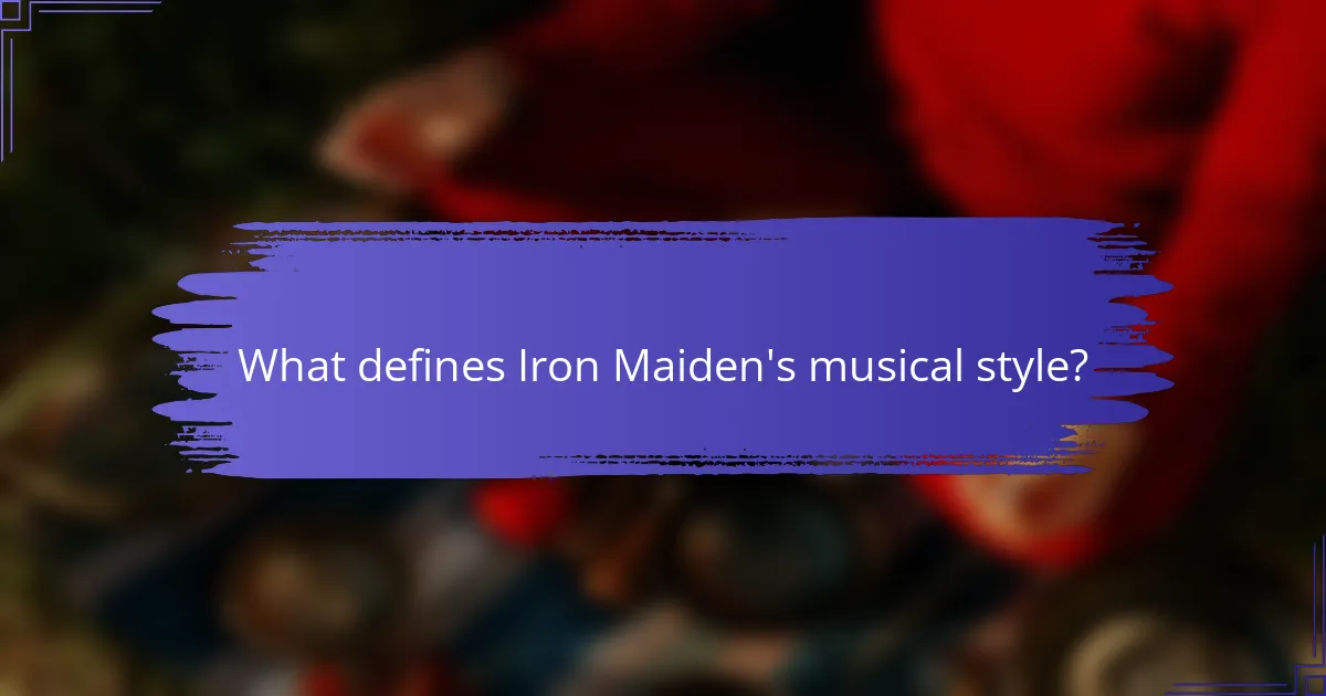 What defines Iron Maiden's musical style?