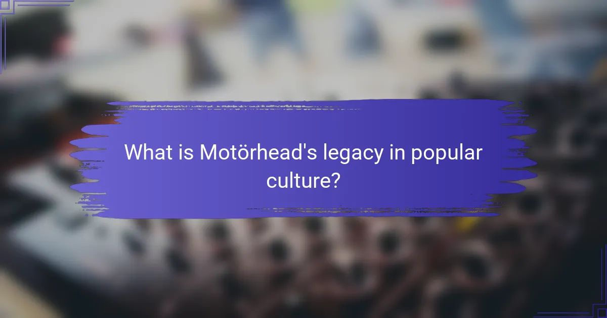 What is Motörhead's legacy in popular culture?