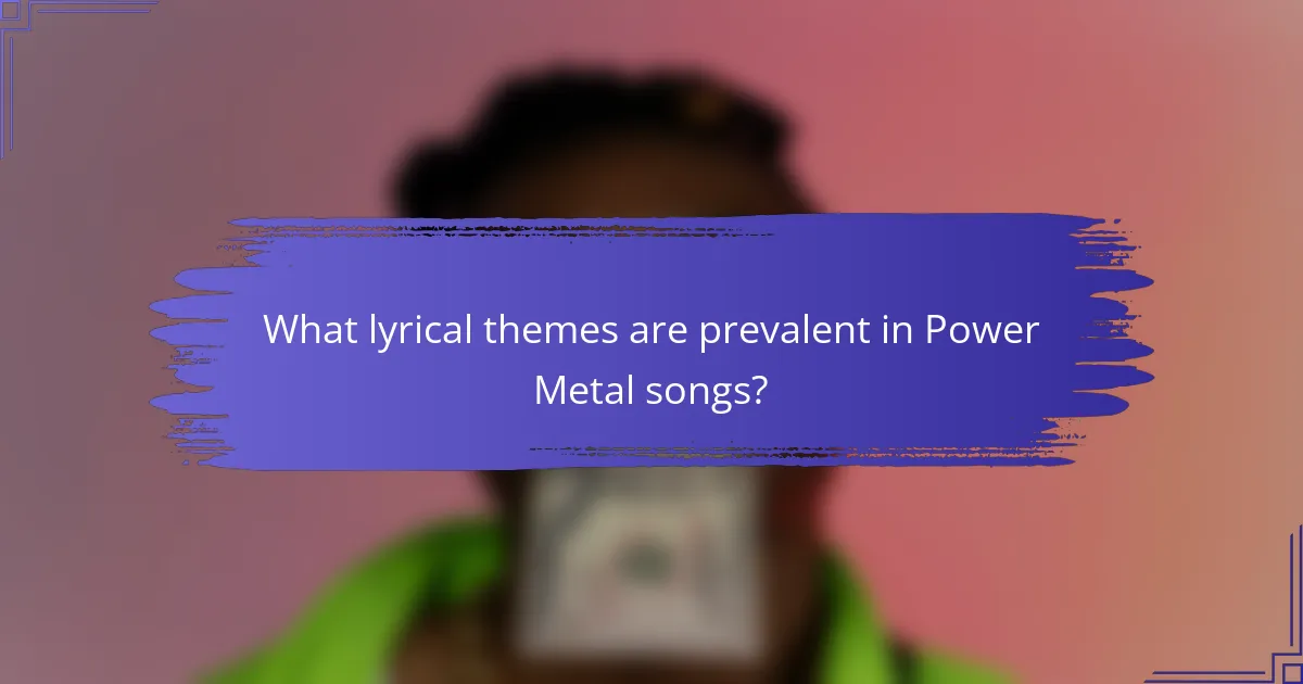 What lyrical themes are prevalent in Power Metal songs?