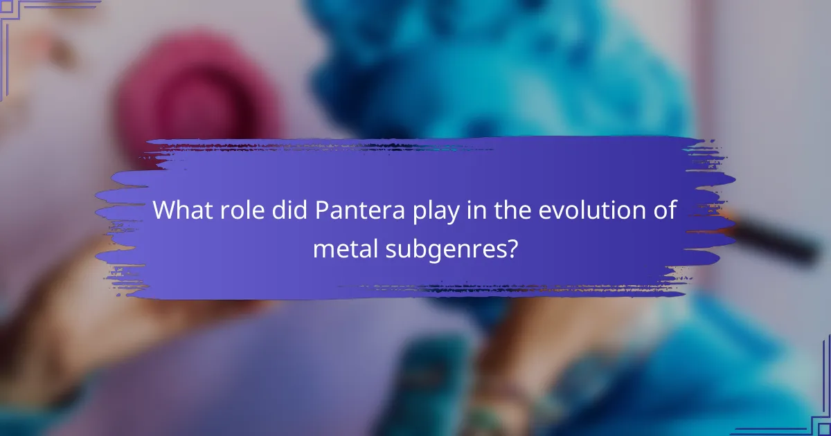 What role did Pantera play in the evolution of metal subgenres?