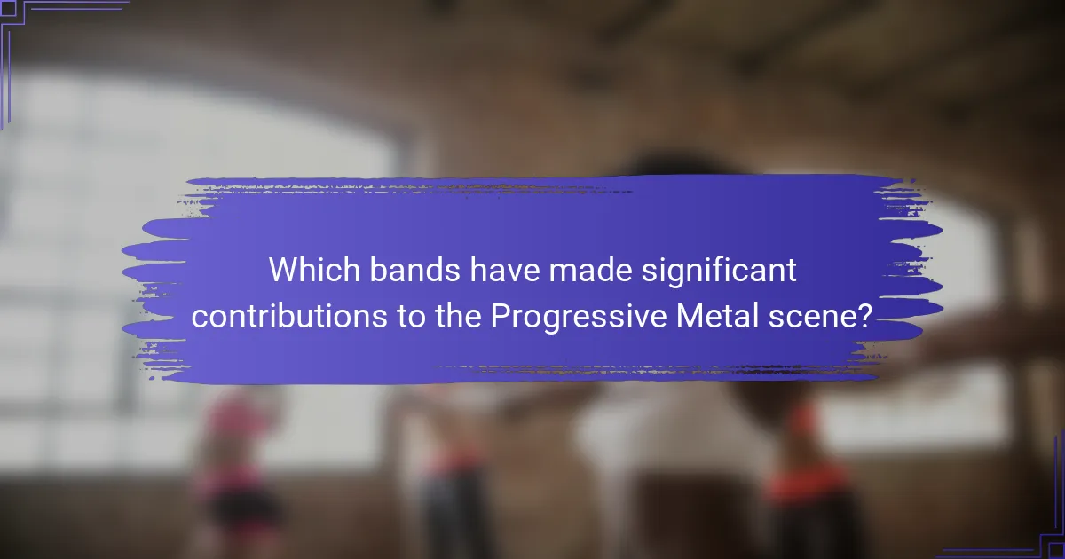 Which bands have made significant contributions to the Progressive Metal scene?