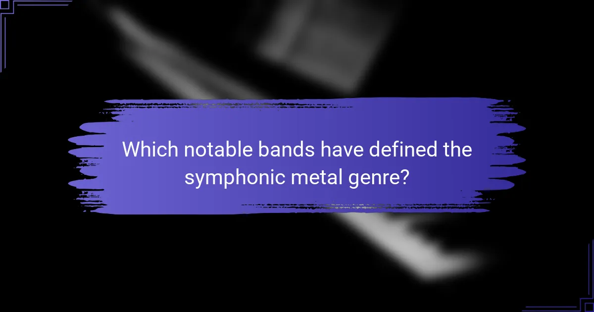 Which notable bands have defined the symphonic metal genre?