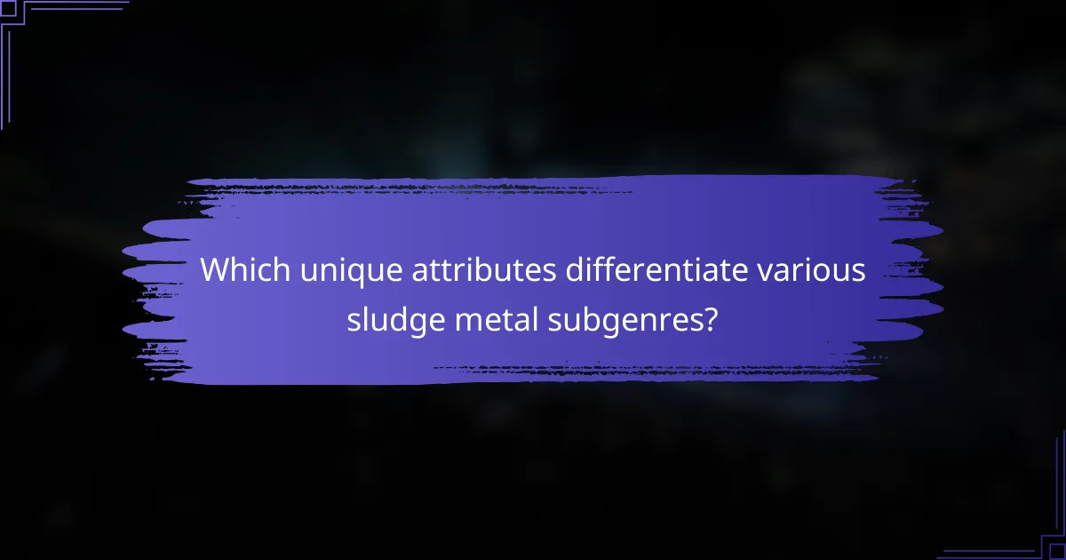 Which unique attributes differentiate various sludge metal subgenres?