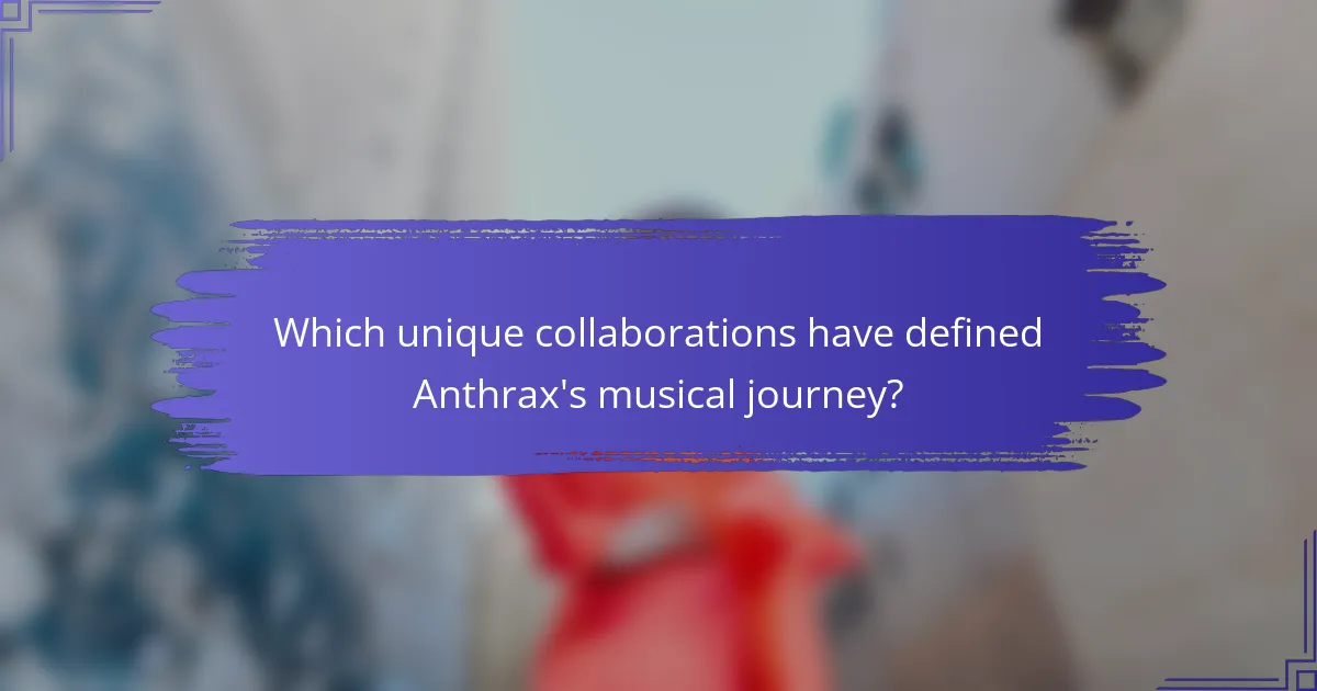 Which unique collaborations have defined Anthrax's musical journey?